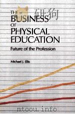 THE BUSINESS OF PHYSICAL EDUCATION     PDF电子版封面  0873221273   