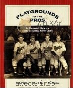 PLAYGEOUANDS TO THE PROS An Illustrated History of Sports in Tacoma-Pierce County     PDF电子版封面  0295984775  Caroline Gallacci  Marc H.Blau 