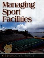 Managing Sport Facilities     PDF电子版封面  0736044833  GiL Fried JD 