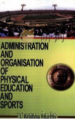 Administration and Organisation of Physical Education and Sports     PDF电子版封面    J.Krishna Murthy 