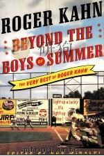 BEYOND THE BOYS OF SUMMER:THE VERY BEST OF ROGER KAHN     PDF电子版封面  007144727X  Roger kahn 