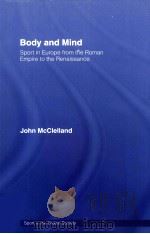 Body and Mind:Sport in Europe from the Roman Empire to the Renaissance     PDF电子版封面  0714653578  John McClelland 