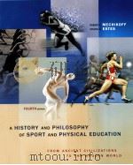 A History and Philosophy of Sport and Physical Education:From Ancient Civilizations to the Modern Wo     PDF电子版封面  0072973021  Robert A.Mechikoff  Steven G.E 