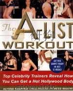 The A-LIST WORKOUT  Top Celebrity Trainers Reveal How You Can Get a Hot Hollywood Body     PDF电子版封面  9780071467865   