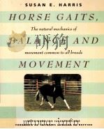 HORSE GAITS，BALANCE AND MOVEMENT  The natural mechanices of movement common to all breeds     PDF电子版封面  0764587889  Susan E.Harris 