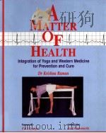 A MATTER OF HEALTH  Integration of Yoga & Western Medicine for Prevention & Cure     PDF电子版封面  8186852107   