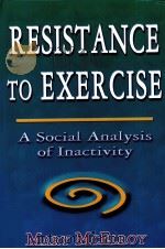 Resistance to Exercise A Social Analysis of Inactivity     PDF电子版封面  0880118806   
