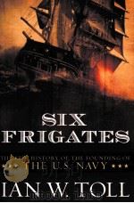 Six Frigates:The Epic History of the Founding of the U.S.Navy     PDF电子版封面  9780393058475  Ian W.Toll 