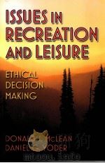 Lssues in Recreation and Leisure Ethical Decision Making     PDF电子版封面  0736043993  Donald J.Mclean and Daniel G.Y 