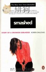 Smashed:story of a drunken girlhood     PDF电子版封面  0143036475  Koren Zailckas 