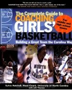 The Complete Guide to COACHING GIRLS' BASKETBAlL     PDF电子版封面  0071473947   