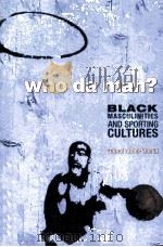 WHO DA MAN？  Black Masculinities and Sporting Cultures     PDF电子版封面  1551302616   