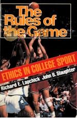 THE RULES OF THE GAME  ETHICS IN COLLEGE SPORT     PDF电子版封面  0028974018  Richard E.Lapchick  John Brook 