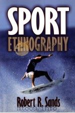 Sport Ethnography     PDF电子版封面  0736034374  Robert R.Sands，PhD 