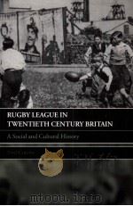 Rugby League in Twentieth Century Britain  A social and cultural history     PDF电子版封面  0415396158  Tony Collins 