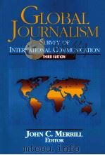 GLOBAL JOURNALISM SURVEY OF INTERNATIONAL COMMIUNICATION     PDF电子版封面  0801314380  JOHN C.MERRILL 