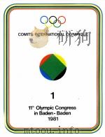 COMITE INTERNATIONAL OLYMPIQUE 1 11th Olympic Congress in Baden-Baden 1981     PDF电子版封面     