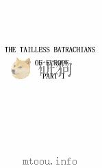 THE TAILLESS BATRACHIANS OF EUROPE PART I     PDF电子版封面    G.A. BOULENGER 