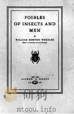 FOIBLES OF INSECTS AND MEN   1928  PDF电子版封面     