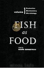 FISH AS FOOD VOLUME I   1961  PDF电子版封面    GEORG BORGSTROM 