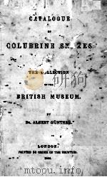 CATALOGUE OF COLUBRINE SNAKES IN THE COLLECTION OF THE BRITISH MUSEUM   1858  PDF电子版封面    ALBERT GUNTHER 