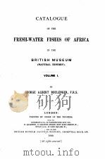 CATALOGUE OF THE FRESH-WATER FISHES OF AFRICA IN THE BRITISH MUSEUM VOLUME I   1909  PDF电子版封面     