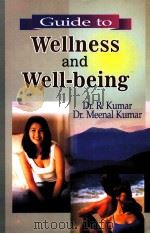 Guide to wellness and well-being     PDF电子版封面  8176295434  R.Kumar  Meenal Kumar 