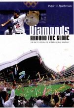 Diamonds around the Globe The Encyclopedia of International Baseball     PDF电子版封面  0313322686   