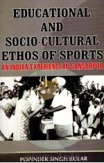 EDUCATIONAL AND SOCIO-CULTURAL ETHOS OF SPORTS:An Indian Experience in Sansarpur     PDF电子版封面  8188684600   