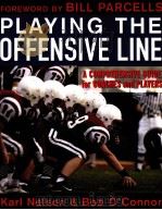 PLAYING THE OFFENSIVE LINE A COMPREHENSIVE GUIDE for COACHES and PLAYERS     PDF电子版封面  0071451498   