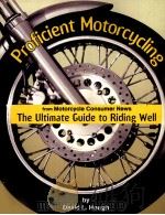 Proficient Motorcycling:The ultimate guide to riding well     PDF电子版封面  1889540536  David L.Hough 