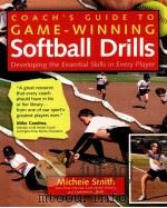 Coach's Guide to Game-Winning Softbnall Drills:Developing the essential skills in every player     PDF电子版封面  9780071485876  Michele Smith 