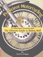 Proficient Motorcycling  The Ultimate Guide to Riding Well     PDF电子版封面  1889540536  David L.Hough 
