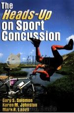 The Heads-Up on Sport Concussion     PDF电子版封面  0736060081  Gary S.Solomon  Karen M.Johnst 