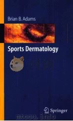 Sports Dermatology     PDF电子版封面  0387288376  Brian B.Adams 