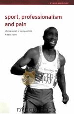Sport，Professionalism and Pain  Ethnographies of injury and risk     PDF电子版封面  0415247306  P.David Howe 