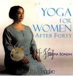 YOGA FOR WOMEN AFTER FORTY SEEMA SONDHI     PDF电子版封面  8183280013   