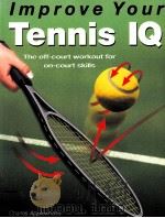 Improve Your Tennise IQ Charles Applewhaite Illustrations by Richard Burgess and Andrew Green     PDF电子版封面  9812450076   