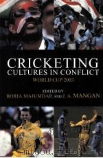 Cricketing cures in conflict:World cup 2003     PDF电子版封面  0714684074  Boria Majumdar  J.A.Mangan 