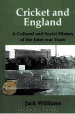 Cricket and england:A cultural and social history of the inter-war years     PDF电子版封面  0714648612  Jack Williams 
