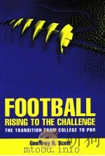 FOOTBALL RISING TO THE CHALLENGE THE TRANSITION FROM COLLEGE TO PRO     PDF电子版封面  0763733768   