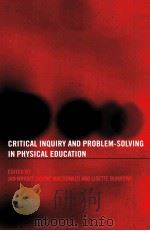 CRITICAL INQUIRY AND PROBLEM-SOLVING IN PHYSICAL EDUCATION     PDF电子版封面  041529164X   