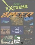 THE PLANET'S MOST EXTREME SPEED The 10 Fastest Creatures On The Planet     PDF电子版封面  1410303799   