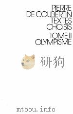 PIERRE DE COUBERTIN TEXTES CHOISIS TOME 2 OLYMPISME     PDF电子版封面  3296180028   