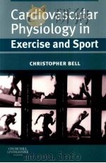 Cardiovascular Physiology in Exercise and Sport CHRISTOPHER BELL（ PDF版）