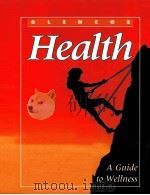 GLENCOE Health A Guide to Wellness     PDF电子版封面  0026514761   