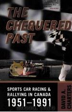 The Chequered Past  Sports Car Racing and Rallying in Canada，1951-1991     PDF电子版封面  9780802093943  DAVID A.CHARTERS 