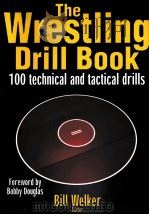 The Wrestling Drill Book  100 technical and tactical drills     PDF电子版封面  9780736054607  Bill Welker 