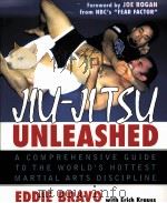 Jiu-Jitsu unleashed：a comprehensive guide to the world's hottest martial arts discipline     PDF电子版封面  9780071448116  Eddie Bravo 