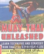 Muay Thai unleashed  Learn technique and strategy from Thailand's warrior elite     PDF电子版封面  0071464999  Erich Krauss  Glen Cordoza 